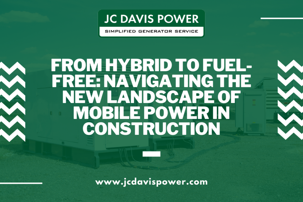 From Hybrid to Fuel-Free Navigating the New Landscape of Mobile Power in Construction