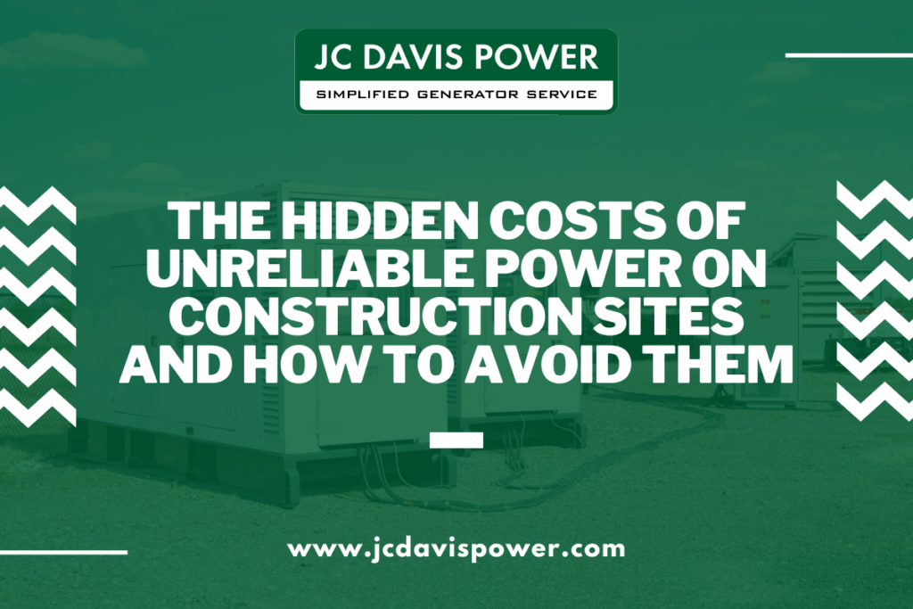 The Hidden Costs of Unreliable Power on Construction Sites and How to Avoid Them