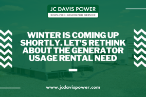 Winter is coming up shortly. let's rethink about the Generator usage rental need